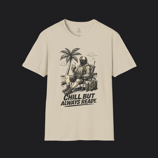 Chill But Always Ready Tee — Veteran Lifestyle Military Humor T-Shirt